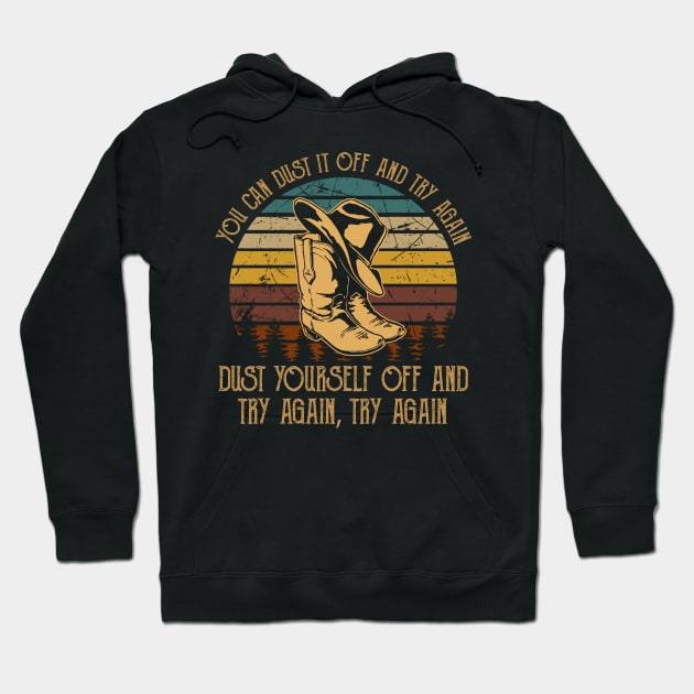 You Can Dust It Off And Try Again Dust Yourself Off And Try Again, Try Again Cowboy Boot Hat Vintage Hoodie by GodeleineBesnard